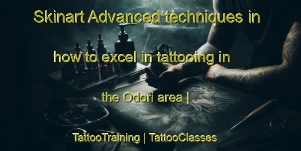 Skinart Advanced techniques in how to excel in tattooing in the Odori area | TattooTraining | TattooClasses | SkinartTraining-Japan